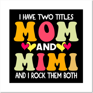 I Have Two Titles Mom And Mimi and I Rock Them Both groovy Mothers day gift Posters and Art